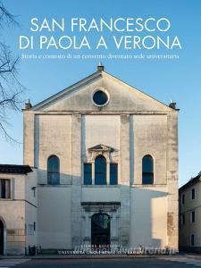 San Francesco di Paola a Verona. Storia e contesto di un convento diventato sede universitaria.pdf