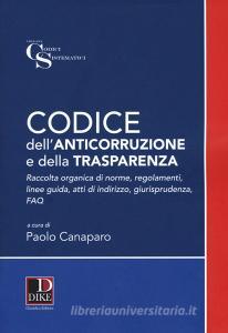 Codice dellanticorruzione e della trasparenza. Raccolta organica di norme, regolamenti, linee guida, atti di indirizzo e giurisprudenza.pdf