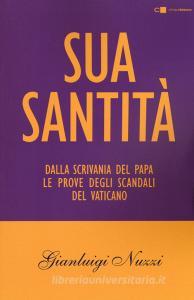 Sua Santità. Dalla scrivania del papa le prove degli scandali del Vaticano.pdf