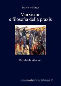 Marxismo e filosofia della praxis. Da Labriola a Gramsci.pdf