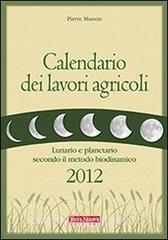 Calendario dei lavori agricoli 2012. Lunario e planetario secondo il metodo biodinamico.pdf