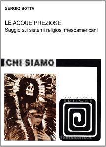 Le acque preziose. Saggio sui sistemi religiosi mesoamericani.pdf