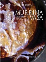 Murrina vasa. A luxury of Imperial Rome-Un lusso della Roma Imperiale. Ediz. bilingue.pdf
