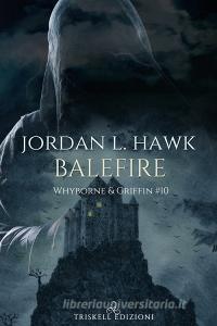 Libro Ebook Balefire di Jordan L. Hawk di Triskell Edizioni
