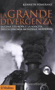 La grande divergenza. La Cina, lEuropa e la nascita delleconomia mondiale moderna.pdf