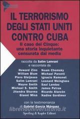 Il terrorismo degli Stati Uniti contro Cuba. Il caso dei Cinque: una storia inquietante censurata dai media.pdf