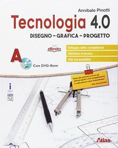 Tecnologia 4.0. Disegno grafica progetto. Per la Scuola media. Con e-book. Con espansione online.pdf