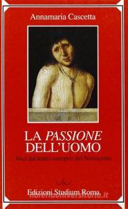 La passione delluomo. Voci dal teatro europeo del Novecento.pdf