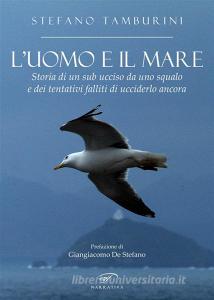 Ebook L'uomo e il mare di Stefano Tamburini edito da Il Foglio Letterario