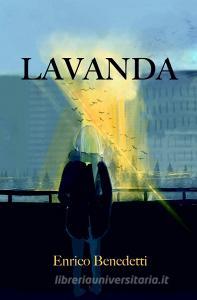 Libro Ebook Lavanda di Benedetti Enrico di ilmiolibro self publishing