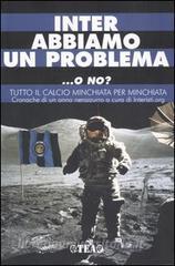 Inter abbiamo un problema... o no? Tutto il calcio minchiata per minchiata. Cronache di un anno nerazzurro.pdf
