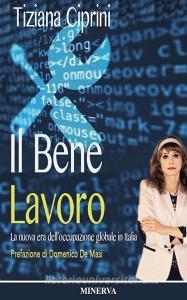 Il bene lavoro. La nuova era delloccupazione globale in Italia.pdf