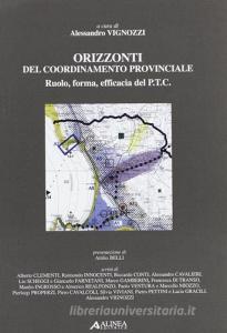 Orizzonti del coordinamento provinciale. Ruolo, forma, efficacia del P.T.C..pdf