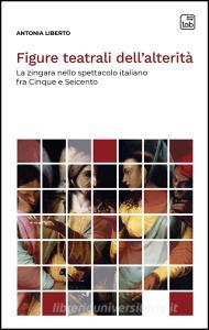 Ebook Figure teatrali dell’alterità di Antonia Liberto edito da tab edizioni
