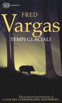 Tempi Glaciali Vargas Fred Einaudi Super Et Trama Libro 9788806230296 Libreria Universitaria