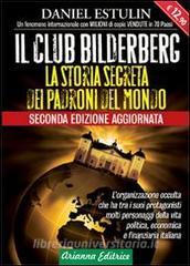 Il club Bilderberg. La storia segreta dei padroni del mondo - Estulin  Daniel, Arianna Editrice, Un'altra storia, Trama libro, 9788865880333 |  Libreria Universitaria