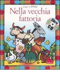 Nella Vecchia Fattoria Ediz Illustrata Con Cd Audio Altan Gallucci Trama Libro 9788861450363 Libreria Universitaria