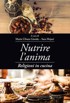 Nutrire l'anima. Religioni in cucina, Effatà, Trama libro ...