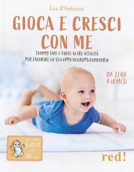 Gioca e cresci con me. Tummy Time e tante altre attività per favorire lo  sviluppo psicomotorio da 0 a 18 mesi. Con QR Code di Lisa D'Ambrosio -  9788857310381 in Adolescenti e