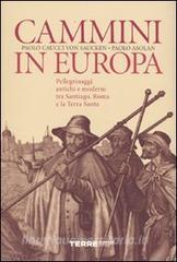 Cammini In Europa. Pellegrinaggi Antichi E Moderni Tra Santiago, Roma E ...