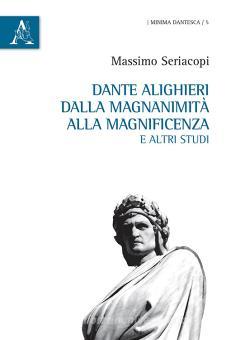 Dante Alighieri dalla magnanimità alla magnificenza e altri studi -  Seriacopi Massimo, Aracne, 9788825510584 | Libreria Universitaria