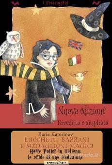 Lucchetti Babbani E Medaglioni Magici Harry Potter In Italiano Le Sfide Di Una Traduzione Katerinov Ilaria Camelozampa I Draghi Trama Libro 9788890610585 Libreria Universitaria