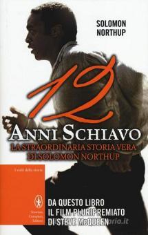 12 Anni Schiavo Northup Solomon Newton Compton I Volti Della Storia Trama Libro 9788854160620 Libreria Universitaria
