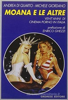 Moana e le altre. Vent'anni di cinema porno in Italia di Andrea Di ...