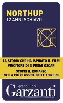 12 Anni Schiavo Northup Solomon Garzanti I Grandi Libri Trama Libro 9788811810735 Libreria Universitaria