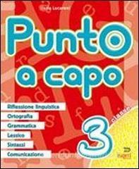 Punto A Capo Grammatica Ortografia Lessico Sintassi Linguistica Per La Scuola Elementare Vol 3 Lucaroni Ilaria Tre Sei Scuola Libreria Universitaria