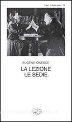 La Lezione-le Sedie - Ionesco Eugene Einaudi Trama Libro 9788806541064 Libreria Universitaria