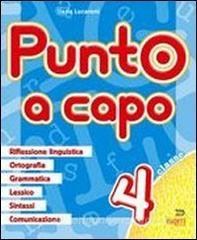 Punto A Capo Grammatica Ortografia Lessico Sintassi Linguistica Per La Scuola Elementare Vol 4 Lucaroni Ilaria Tre Sei Scuola Libreria Universitaria