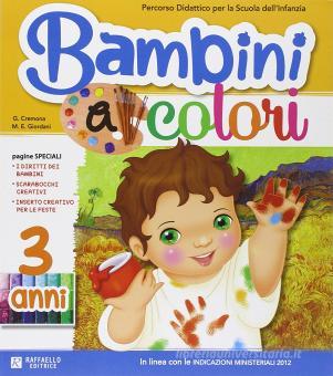 Bambini A Colori 3 Anni Per La Scuola Materna Cremona Giovanna Giordani M Elisabetta Raffaello Libreria Universitaria
