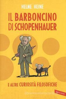 Il Barboncino Di Schopenhauer E Altre Curiosita Filosofiche Heine Helme Vallardi A Trama Libro Libreria Universitaria