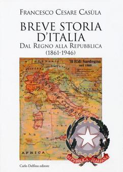 Breve Storia D'Italia. Dal Regno Alla Repubblica (1861-1946) - Casùla ...