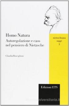 Homo natura. Autoregolazione e caos nel pensiero di Nietzsche di Claudia  Rosciglione - 9788846711755 in Contemporanea | Libreria Universitaria