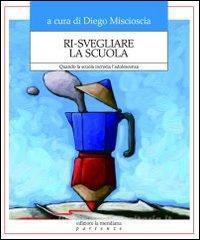 Ri Svegliare La Scuola Quando La Scuola Incrocia L Adolescenza La Meridiana Trama Libro 9788861531802 Libreria Universitaria