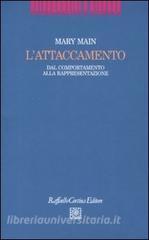 L Attaccamento Dal Comportamento Alla Rappresentazione Main Mary Cortina Raffaello 9788860301871 Libreria Universitaria