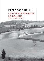 Lascerei respirare le colline. Storie di vita e di paese ...