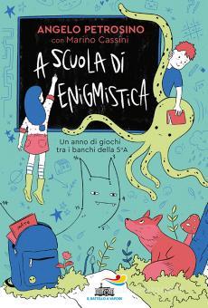 A Scuola Di Enigmistica Un Anno Di Giochi Tra I Banchi Della 5ª A Petrosino Angelo Cassini Marino Piemme Trama Libro Libreria Universitaria