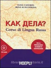 Kak Dela Corso Di Lingua Russa Per La Preparazione All Esame Di Certificazione Con 3 Cd Audio Cadorin Elisa Kukushkina Irina Hoepli 9788820332440 Libreria Universitaria