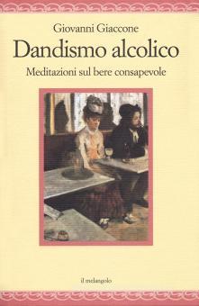 Dandysmo Alcolico Meditazioni Sul Bere Consapevole Giaccone Giovanni Il Nuovo Melangolo Trama Libro 9788869832505 Libreria Universitaria Dandysmo Alcolico Meditazioni Sul Bere Consapevole Giaccone Giovanni Il Nuovo Melangolo Trama Libro 9788869832505 Libreria Universitaria