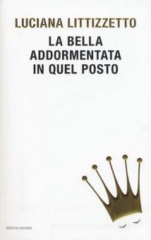 La Bella Addormentata In Quel Posto Littizzetto Luciana Mondadori Biblioteca Umoristica Mondadori Trama Libro 9788804672524 Libreria Universitaria