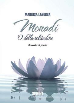 Monadi. O della solitudine - Lasorsa Marilisa, Booksprint, Trama ...