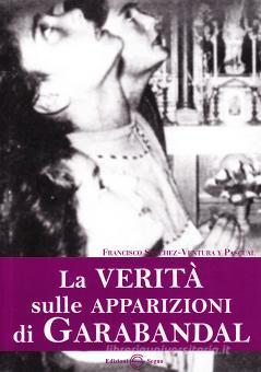 La Verita Sulle Apparizioni Di Garabandal Sanchez Francisco Ventura Pasquale Edizioni Segno Trama Libro Libreria Universitaria