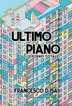 Ultimo piano (o porno totale) di Francesco D'Isa - 9788868302696 ...