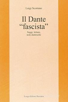 Il Dante «fascista» : saggi, letture, note dantesche di Luigi ...