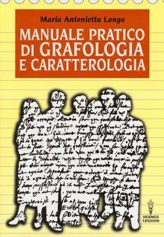 Manuale Pratico Di Grafologia E Caratterologia Longo M Antonietta Hermes Edizioni Trama Libro 9788879383240 Libreria Universitaria