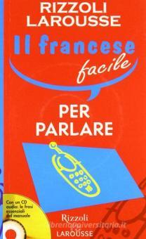 Il Francese Facile Per Parlare Con Cd Audio Rizzoli Larousse 9788852503269 Libreria Universitaria