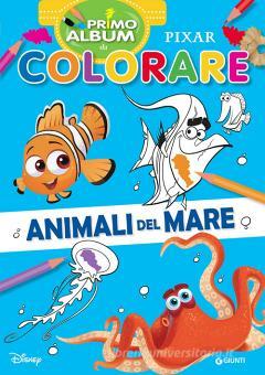 Animali del mare. Pixar. Primo album da colorare. Ediz. a colori -  9788852243271 in Libri da colorare e dipingere
